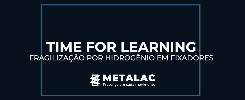 Time for Learning - Fragilização por Hidrogênio em Fixadores