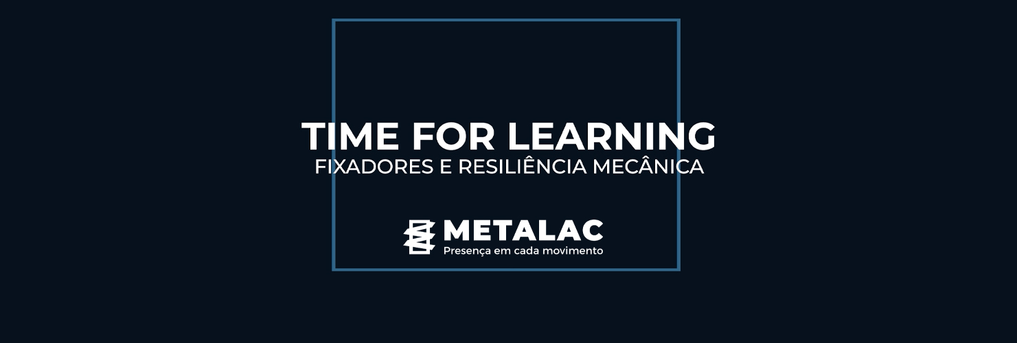 Time for Learning - Fixadores e Resiliência Mecânica